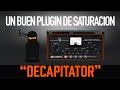 DECAPITATOR - un MUY buen plugin de saturacion y distorsion | GANADOR DEL GIVEAWAY Y MERCH OFICIAL