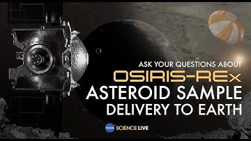 NASA Science Live: Ask Your Questions About OSIRIS-REx Asteroid Sample Delivery to Earth
