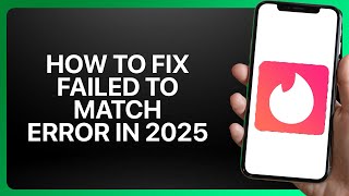 How To Fix Failed to Match Error on Tinder in ! Tutorial