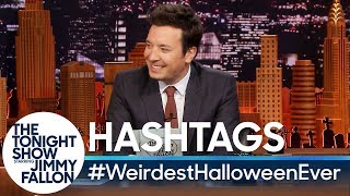 Hashtags: #WeirdestHalloweenEver