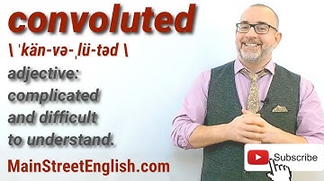 English Vocabulary Builder: CONVOLUTED - adjective (Pronunciation & Usage)
