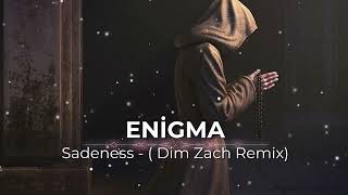 ➤ Enigma   - Sadeness -  Dim Zach remix