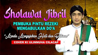 Ki Ulinnuha - Sholawat Jibril || Pembuka Pintu Rezeki \u0026 Mengabulkan Do'a