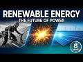 Renewable Energy: The Future of Power | 8-Minute Documentary