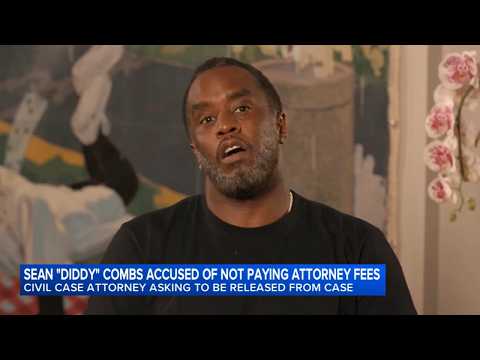 Sean 'Diddy' Combs isn't paying his legal bills, civil attorney claims
