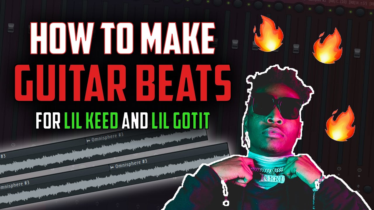 HOW TO MAKE 🔥🔥🔥 GUITAR BEATS FOR LIL KEED AND LIL GOTIT (TUTORIAL ...
