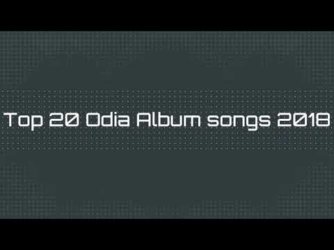 Top 20 Odia Album Songs 2018
