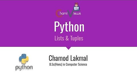 Python By ChamiViews - Part 12 - Lists & Tuples