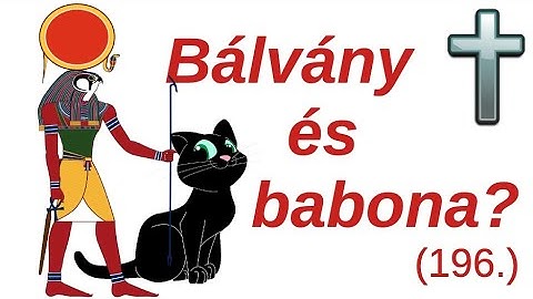 Bálványimádás és babonaság / A Bibliáról - érthetően - 196. rész