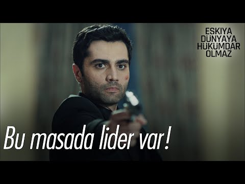 Bu masada lider var! - Eşkıya Dünyaya Hükümdar Olmaz