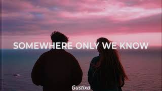 somewhere only we know (Gustixa \& Rhianne)