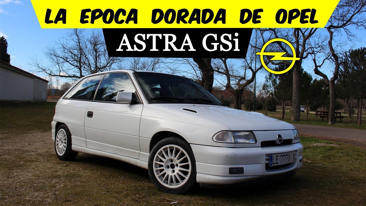 OPEL ASTRA f GSi ¿El mejor astra que OPEL HIZO? - YouTube