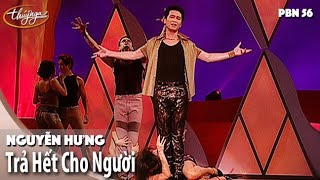 Video thumbnail of "PBN 56 | Nguyễn Hưng - Trả Hết Cho Người"