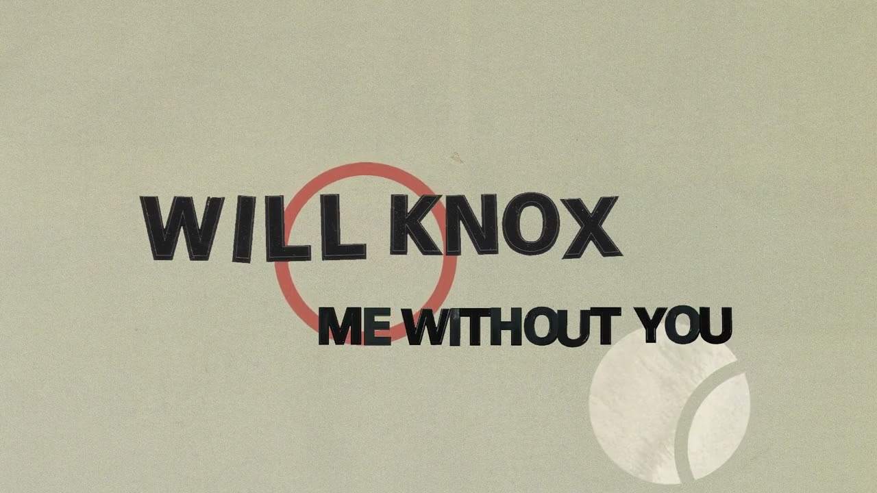 Watch Will Knox - Me Without You (Visualiser) on YouTube Watch Will Knox - Me Without You (Visualiser) on YouTube