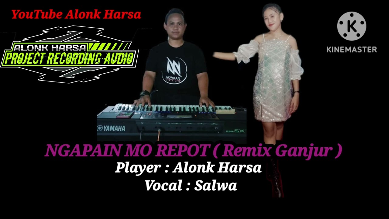 NGAPAIN MO REPOT// DJ REMIX GANJUR // PLAYER : ALONK HARSA // VOCAL : SALWA