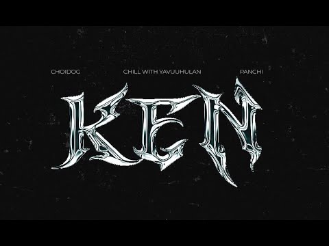 Yavuuhulan - KEN ft. Choidog, Panchi (Official Video)