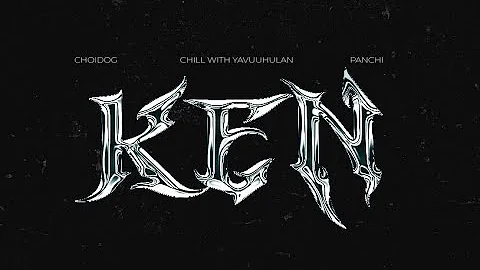 Yavuuhulan - KEN ft. Choidog, Panchi (Official Video)