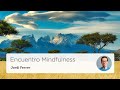 Abriéndome al dolor y a una nueva mirada - Encuentro Mindfulness