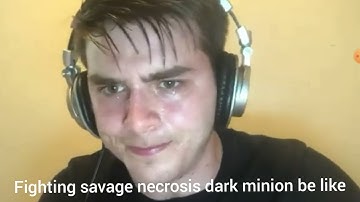 Fighting savage necrosis dark minion be like: