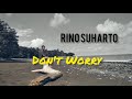 Dont worry reggae coverrino suhartoterbaru