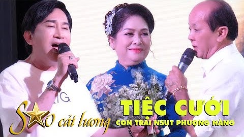 Sao Cải Lương NSUT Kim Tử Long hát Tiệc Cưới Con Trai NSUT Phượng Hằng Quá Trời Hay