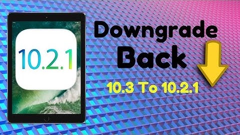 How To Downgrade iOS 10.3 To 10.2.1 Without Losing Data iPhone, iPod, iPad
