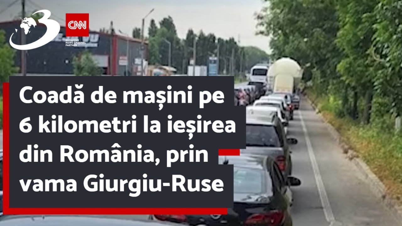 Vama Ruse Coadă de mașini pe 6 kilometri la ieșirea din România, prin vama ...
