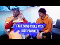 Fake Song Troll Pt. 2: I Got Pranked