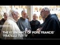 Fratelli tutti and the economics of pope francis  behind the story