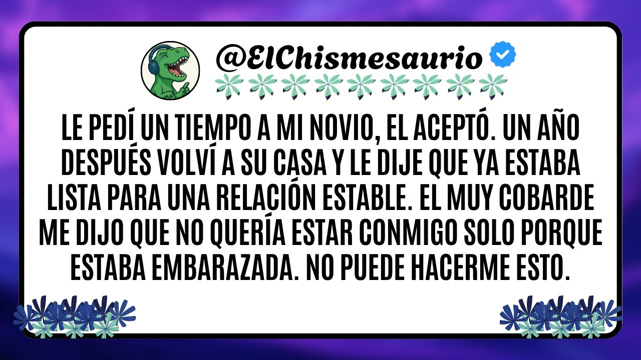 Le pedí un tiempo a mi novio, el aceptó. Un año después volví a su casa y le dije que ya estaba