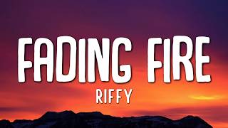 Fading Fire - Riffy (Official Song Lyrics)