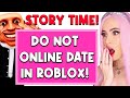 THIS IS WHY YOU SHOULD NEVER ONLINE DATE ON ROBLOX... DONT DO THIS!