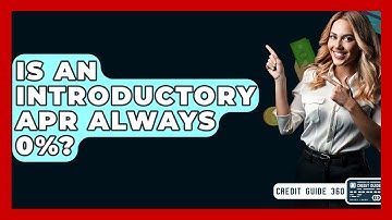 Is An Introductory APR Always 0%? - CreditGuide360.com