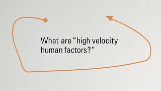 What Are &quot;High-Velocity Human Factors?&quot;