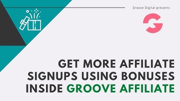 Get more Affiliate signups using Bonuses in GrooveAffiliate