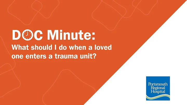 What should I do when a loved one enters a trauma unit? - Portsmouth Regional Hospital