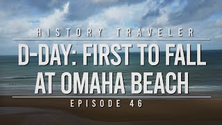 D-Day: First to Fall at Omaha Beach | History Traveler Episode 46