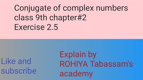 conjugate of complex numbers|class9th chapter 2 exercise 2.5 question 2 solved @ROHIYAtabassam