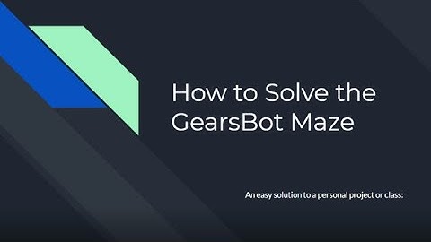 How To Solve the GearsBot Maze  (Code and Robot)