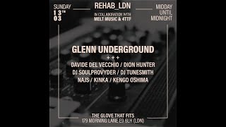 REHAB_LDN W/ GLENN UNDERGROUND