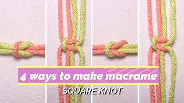 Easy Macrame Tutorial: Learn 4 Ways to Create Stunning Square Knots