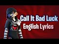 Call it bad luck lyrics english  fortnite lobby track