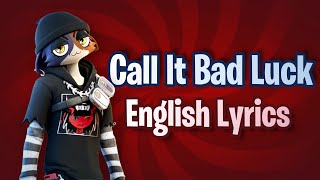 CALL IT BAD LUCK (Lyrics) English - Fortnite Lobby Track