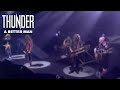 Thunder - A Better Man (Official Video)