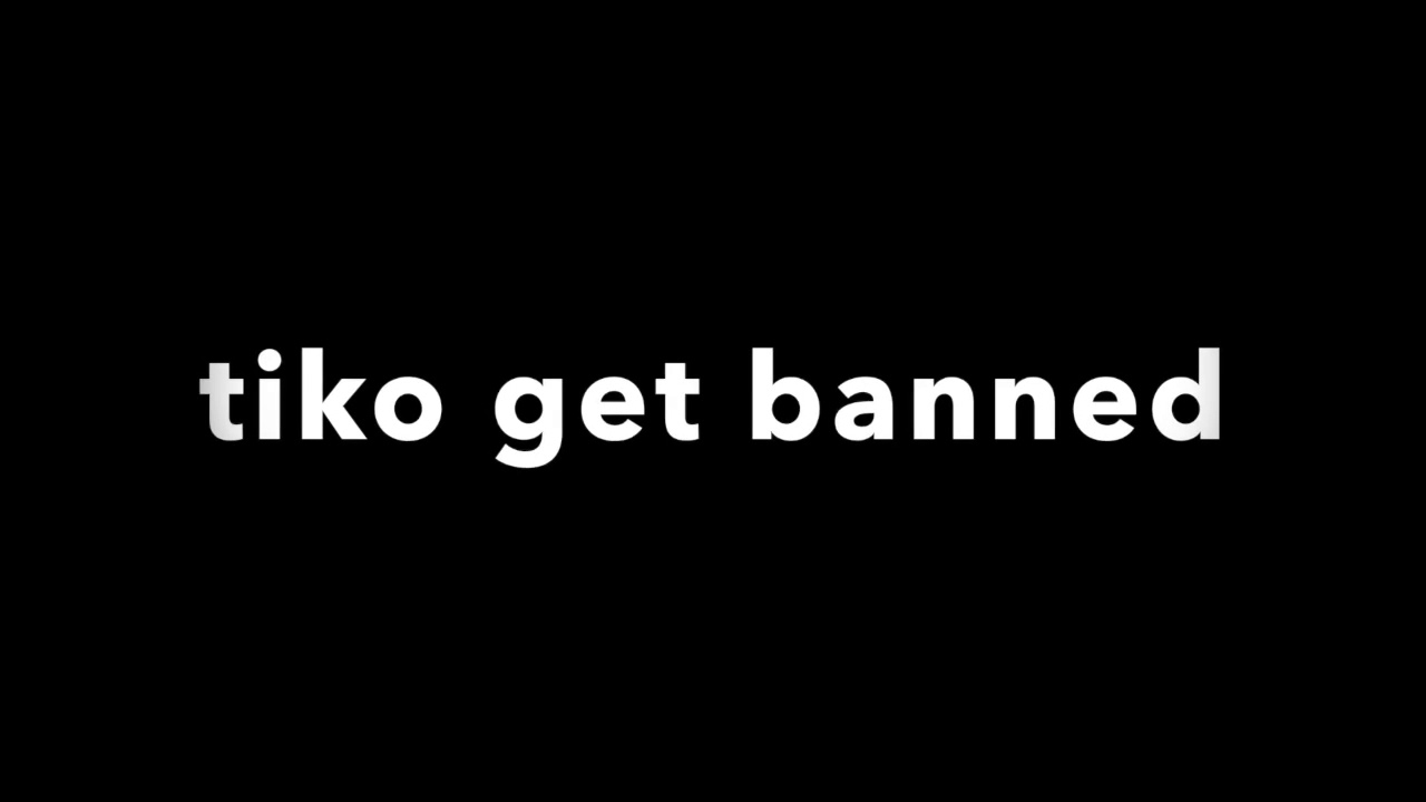 tiko banned/ya yeet