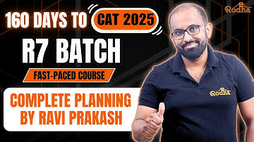 R7 BATCH LAUNCH | 160 Days to CAT 2025 I Complete Strategy by Ravi Prakash