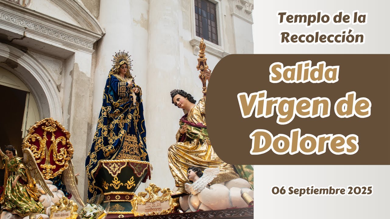 Salida Virgen de Dolores del Templo de la Recolección | Procesión de Velación Septiembre 2025