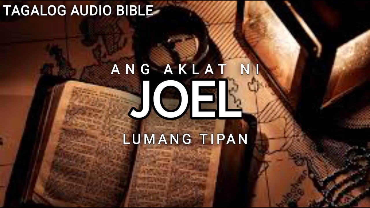 AKLAT NI JOEL   | LUMANG TIPAN | TAGALOG AUDIO BIBLE | BOOK OF JOEL | FULL CHAPTER