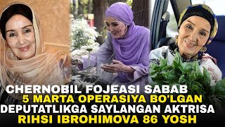 CHERNOBIL FOJIASI SABAB 5 MARTA OPERASIYA BO'LGAN AKTRISA RIHSI IBROHIMOVA 86 YOSH...