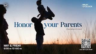 Honor Your Parents (Even when it's hard) | Pray o'Clock (May 8, 2026)